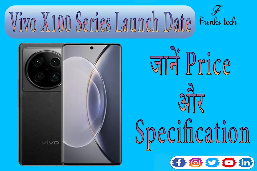 Vivo X100 Series Launch Date